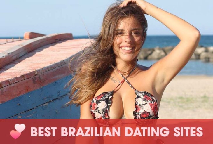  Best Legit Brazilian Dating Sites To Meet Brazilian Ladies